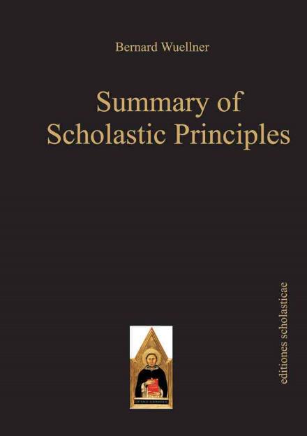 Cover for Bernard Wuellner · Summary of Scholastic Principles - editiones scholasticae (Hardcover Book) [Reprint der Ausgabe 1956 edition] (2011)