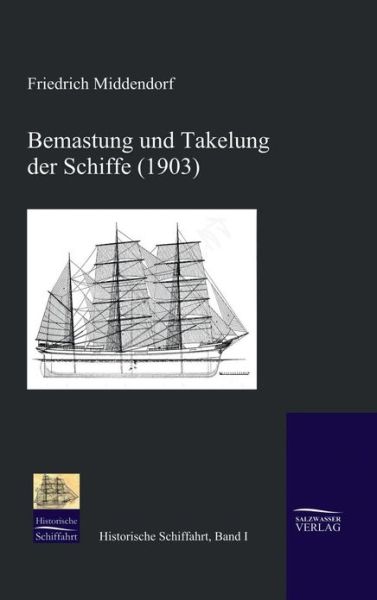 Cover for Friedrich Ludwig Middendorf · Bemastung und Takelung der Schiffe (1903) (Hardcover Book) [German edition] (2009)