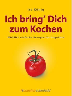 Cover for Ira König · Ich bring' Dich zum Kochen (Paperback Book) (2012)