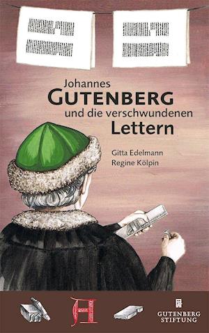 Cover for Regine Kölpin · Johannes Gutenberg und die verschwundenen Lettern (Book) (2019)