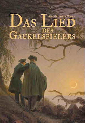 Cover for Ann-Kathrin Wasle · Das Lied des Gaukelspielers (Book) (2020)