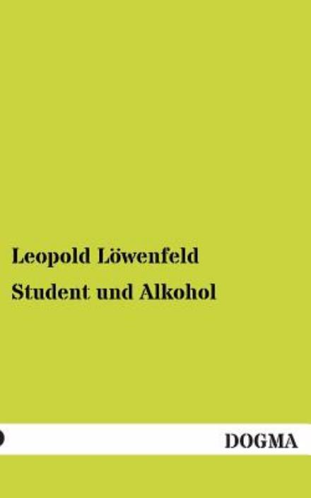 Cover for Leopold Lowenfeld · Student Und Alkohol (Paperback Book) [German edition] (2013)