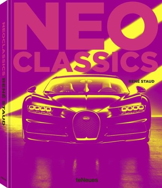 Cover for Rene Staud · Neo Classics: From Factory to Legendary in 0 Seconds (Gebundenes Buch) (2019)