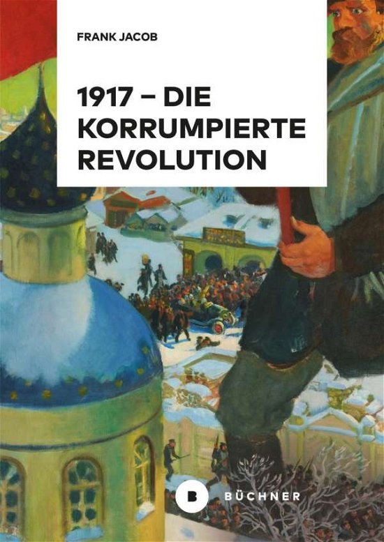 Cover for Jacob · 1917 - Die korrumpierte Revolutio (Bog)
