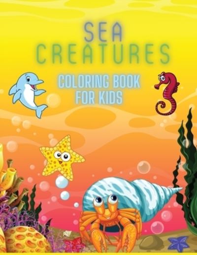 Cover for Deeasy B · Sea Creatures Coloring Book For Kids: Coloring&amp; Activity Book for Kids, Ages: 3-8 (Pocketbok) (2021)