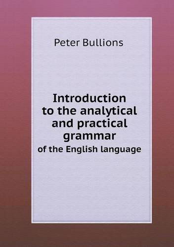 Cover for Peter Bullions · Introduction to the Analytical and Practical Grammar of the English Language (Taschenbuch) (2013)