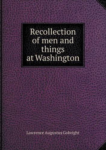 Cover for Lawrence Augustus Gobright · Recollection of men and Things at Washington (Paperback Book) (2013)