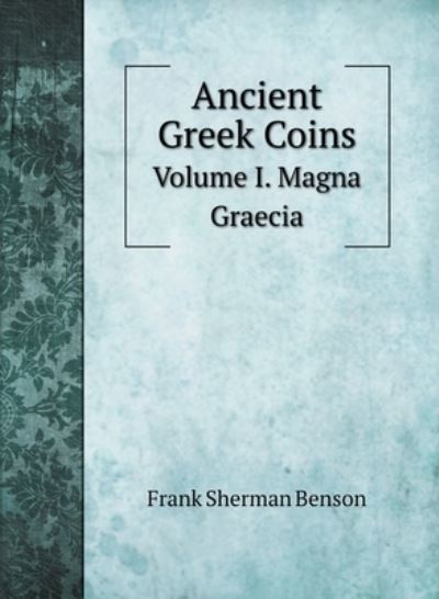 Cover for Frank Sherman Benson · Ancient Greek Coins (Hardcover Book) (2020)