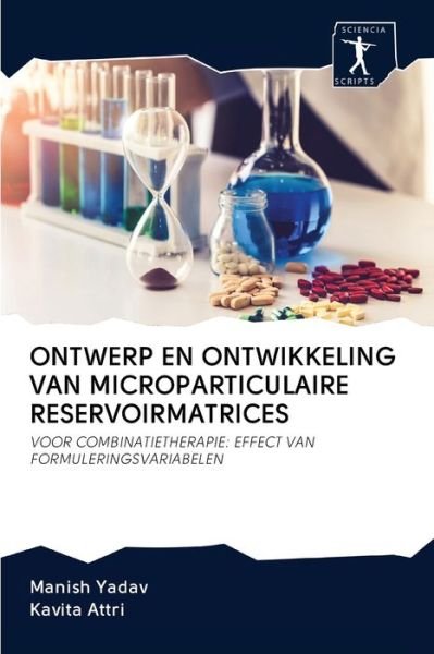 Cover for Manish Yadav · Ontwerp en Ontwikkeling Van Microparticulaire Reservoirmatrices : Voor Combinatietherapie (Paperback Bog) (2020)