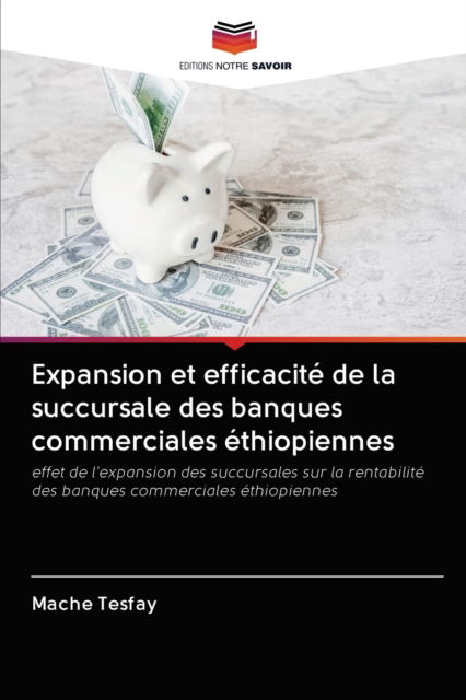 Cover for Mache Tesfay · Expansion et efficacite de la succursale des banques commerciales ethiopiennes (Paperback Book) (2020)