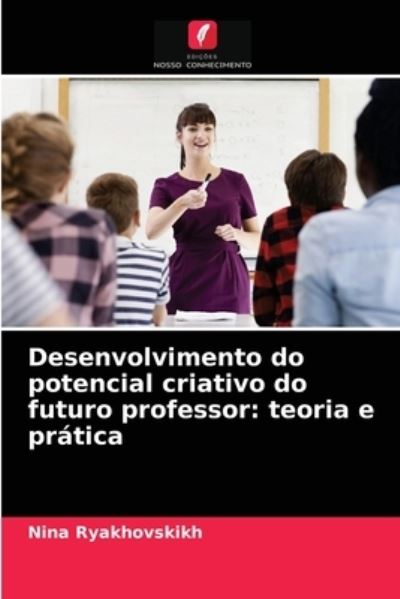 Cover for Nina Ryakhovskikh · Desenvolvimento do potencial criativo do futuro professor (Pocketbok) (2021)