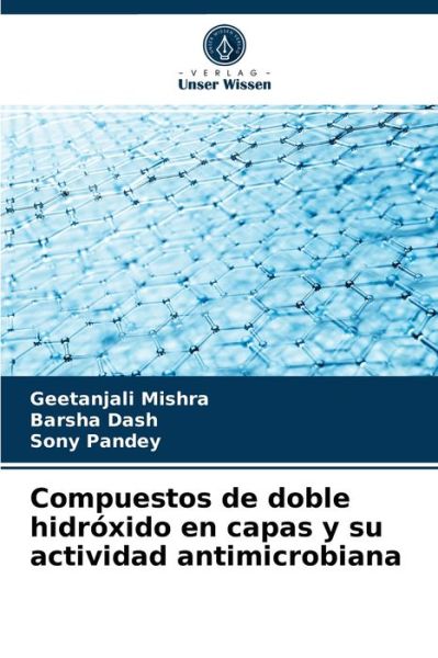 Cover for Geetanjali Mishra · Compuestos de doble hidroxido en capas y su actividad antimicrobiana (Paperback Book) (2021)