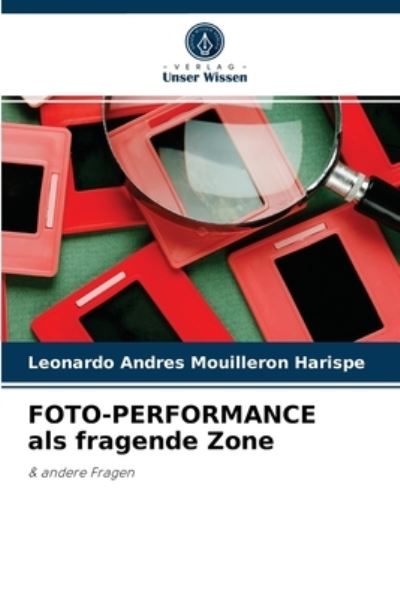 Cover for Leonardo Andres Mouilleron Harispe · FOTO-PERFORMANCE als fragende Zone (Paperback Book) (2021)