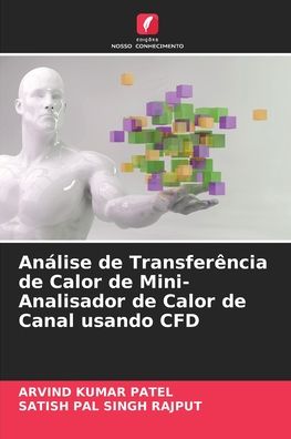 Cover for Arvind Kumar Patel · Analise de Transferencia de Calor de Mini-Analisador de Calor de Canal usando CFD (Paperback Book) (2021)