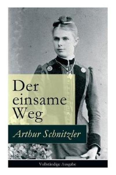Cover for Arthur Schnitzler · Der einsame Weg (Paperback Book) (2017)
