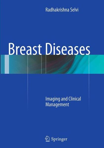 Cover for Radhakrishna Selvi · Breast Diseases: Imaging and Clinical Management (Pocketbok) [Softcover reprint of the original 1st ed. 2015 edition] (2016)