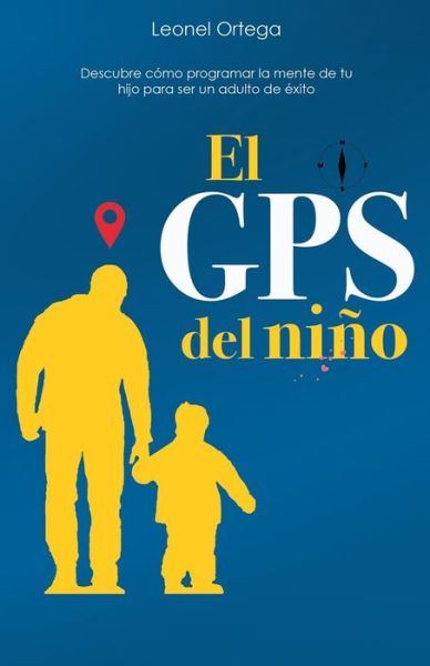 Cover for Leonel Ramon Ortega Valderrey · El GPS del nino (Paperback Book) (2020)