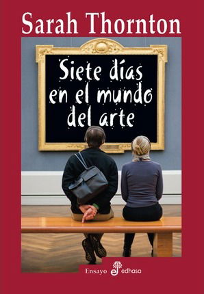 Cover for Sarah Thornton · Siete Dias en El Mundo Del Arte (Paperback Book) (2010)