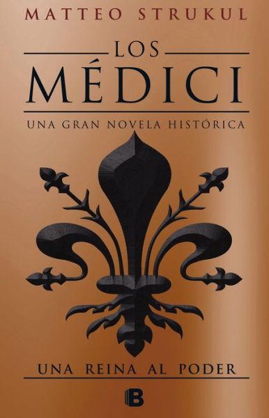 Cover for Matteo Strukul · Los Medici III. Una reina al poder / The Medicis III: A Queen in Power - Los Medici (Hardcover Book) (2018)