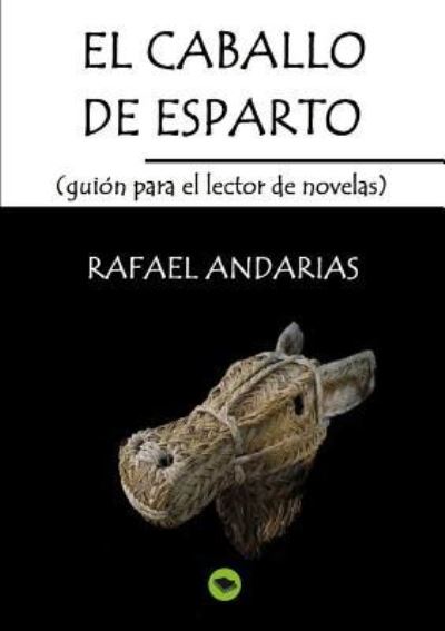 Cover for Rafael Andarias · El caballo de esparto (guion para el lector de novelas) (Paperback Book) [Revised edition] (2012)