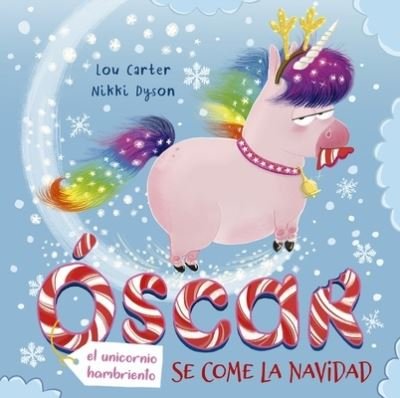 Cover for Lou Carter · Óscar, el unicornio hambriento se come la Navidad (Hardcover Book) (2021)