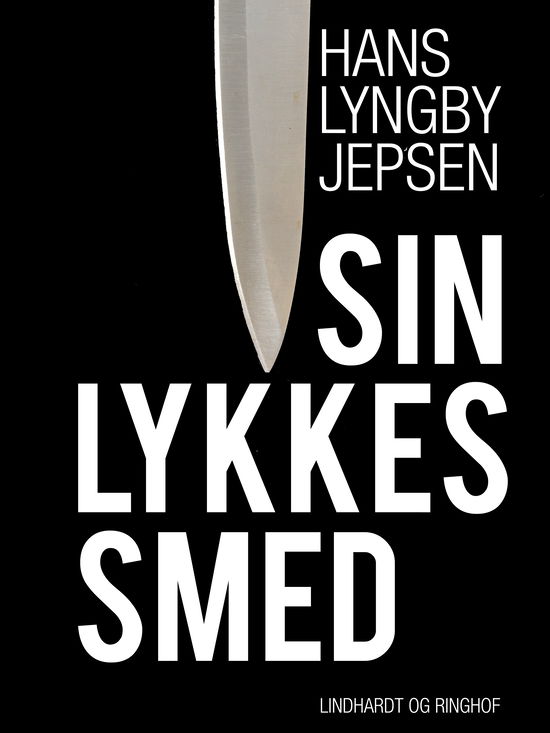 Cover for Hans Lyngby Jepsen · Sin lykkes smed (Sewn Spine Book) [2. wydanie] (2017)