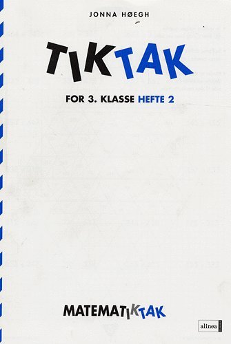 Matematik-Tak: Matematik-Tak 3.kl. Tik-Tak 2 - Jonna Høegh - Books - Alinea - 9788723018007 - April 13, 2009