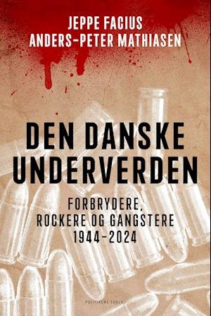 Cover for Anders-Peter Mathiasen; Jeppe Facius · Den danske underverden (Sewn Spine Book) [1.º edición] (2024)