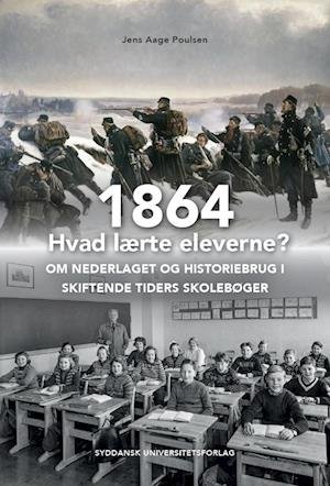 Cover for Jens Aage Poulsen · University of Southern Denmark studies in history and social sciences: 1864 - Hvad lærte eleverne? (Sewn Spine Book) [1e uitgave] (2023)