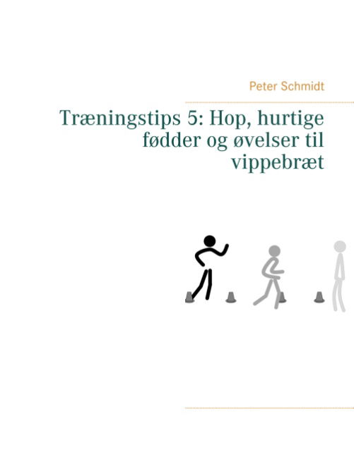 Cover for Peter Schmidt · Træningstips 5: Hop, hurtige fødder og øvelser til vippebræt (Paperback Book) [1e uitgave] (2018)