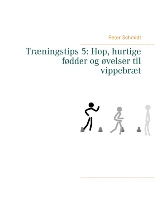 Cover for Peter Schmidt · Træningstips 5: Hop, hurtige fødder og øvelser til vippebræt (Paperback Bog) [1. udgave] (2018)