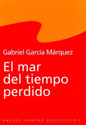 Cover for Gabriel García Márquez · Haases spanske novelleserie: El mar del tiempo perdido (Sewn Spine Book) [1st edition] (1991)