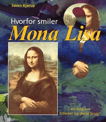 Cover for Søren Kjørup · Hvorfor smiler Mona Lisa? (Sewn Spine Book) [2e édition] [Ingen] (1999)