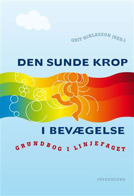 Cover for Grit Niklasson (red.) · Den sunde krop i bevægelse (Paperback Book) [1º edição] [Paperback] (2010)