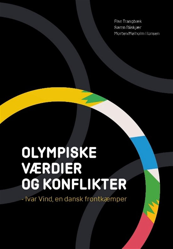 Cover for Else Trangbæk, Søren Riiskjær, Morten Mølholm Hansen · Olympiske værdier og konflikter (Gebundesens Buch) (2021)