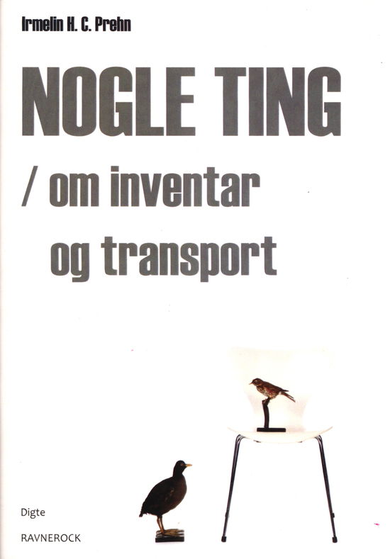 Nogle ting/ om inventar og transport - Irmelin H. C. Prehn - Bøger - Forlaget Ravnerock - 9788792625007 - 2. januar 2010
