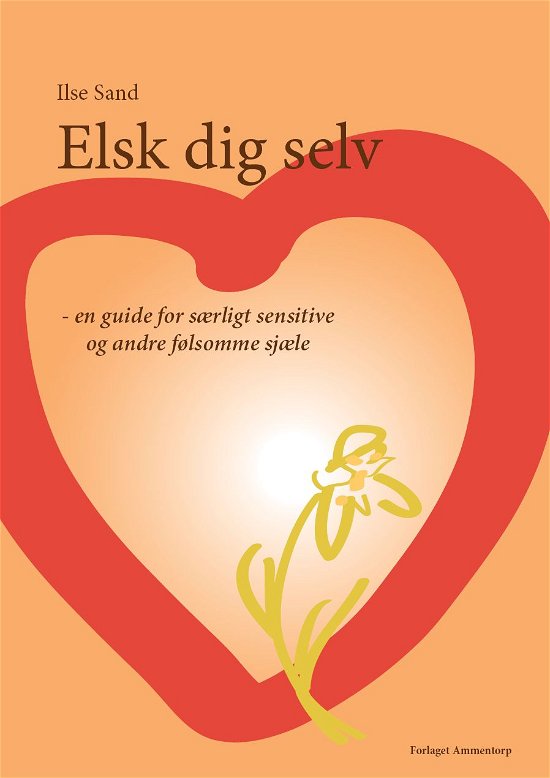 Cover for Ilse Sand · Elsk dig selv (Sewn Spine Book) [1e uitgave] (2010)