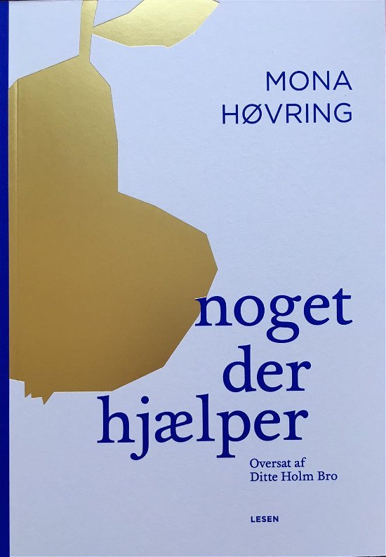 Cover for Mona Høvring · Noget der hjælper (Sewn Spine Book) [1.º edición] (2016)