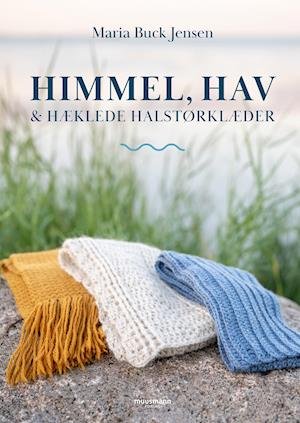 Himmel, hav og hæklede halstørklæder - Maria Buck Jensen - Livres - Muusmann Forlag - 9788794155007 - 19 août 2021