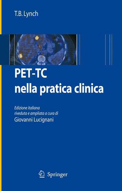 PET-TC nella pratica clinica - T.B. Lynch - Books - Springer Milan - 9788847008007 - January 8, 2008