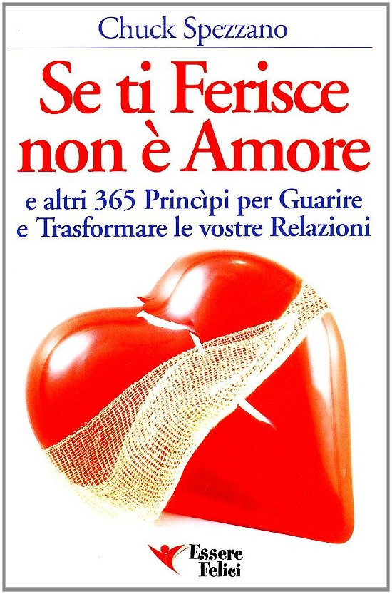 Cover for Chuck Spezzano · Se Ti Ferisce Non E Amore E Altri 365 Principi Per Guarire E Trasformare Le Tue Relazioni (Book)