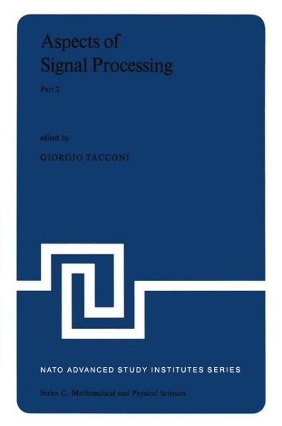 Cover for G Tacconi · Aspects of Signal Processing With Emphasis on Underwater Acoustics, Part 2: Proceedings of the NATO Advanced Study Institute held at Portovenere, La Spezia, Italy 30 August-11 September 1976 - NATO Science Series C (Gebundenes Buch) [1977 edition] (1977)