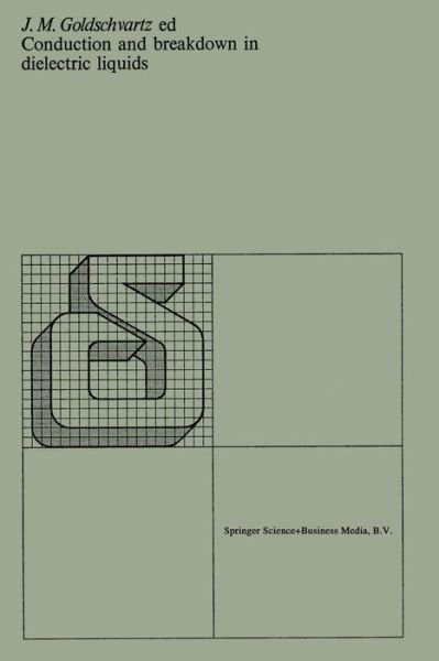 J.M. Goldschvartz · Conduction and breakdown in dielectric liquids: Proceedings of the 5th international conference organized by the Department of Applied Physics of the Delft University of Technology, Noordwijkerhout, the Netherlands, 28-31 July 1975 (Taschenbuch) [1975 edition] (1975)