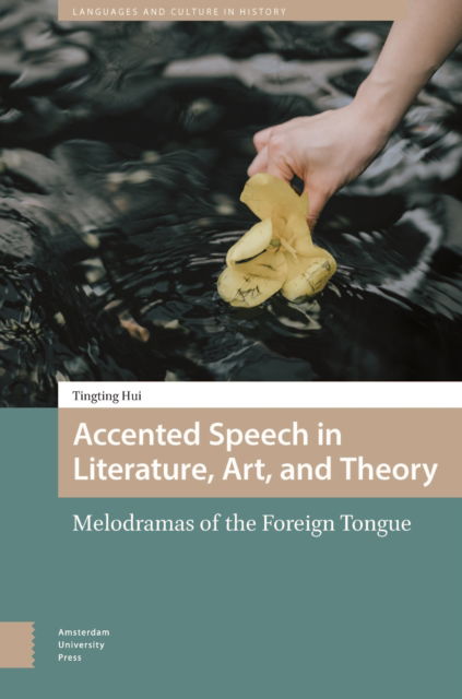Cover for Tingting Hui · Accented Speech in Literature, Art, and Theory: Melodramas of the Foreign Tongue - Languages and Culture in History (Innbunden bok) (2025)