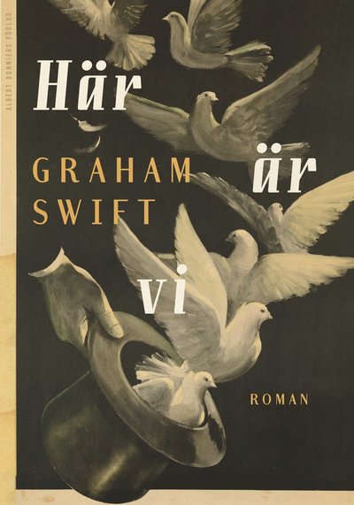 Cover for Graham Swift · Här är vi (Bound Book) (2020)