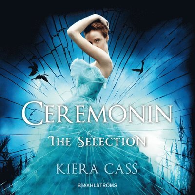 Cover for Kiera Cass · The Selection: Ceremonin (Lydbog (MP3)) (2016)