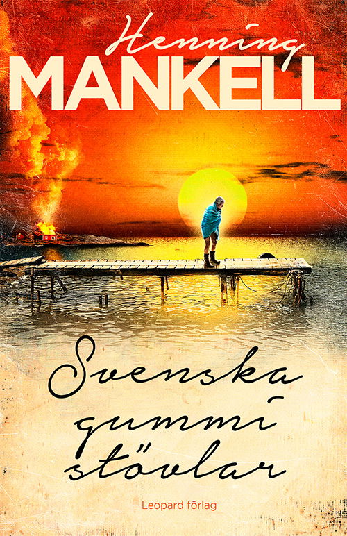 Cover for Henning Mankell · Svenska gummistövlar (Inbunden Bok) (2015)