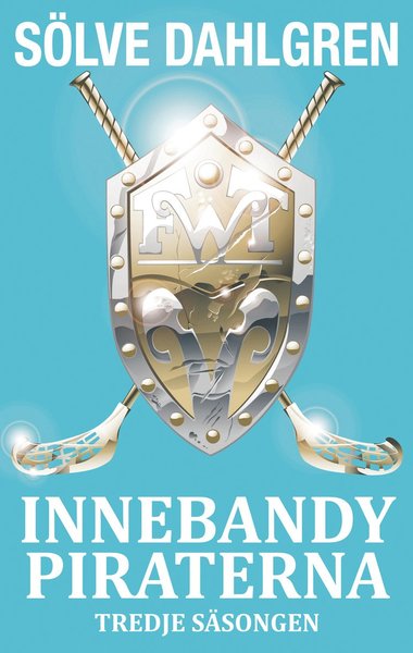 Cover for Sölve Dahlgren · Innebandypiraterna. Tredje säsongen (Paperback Book) (2011)