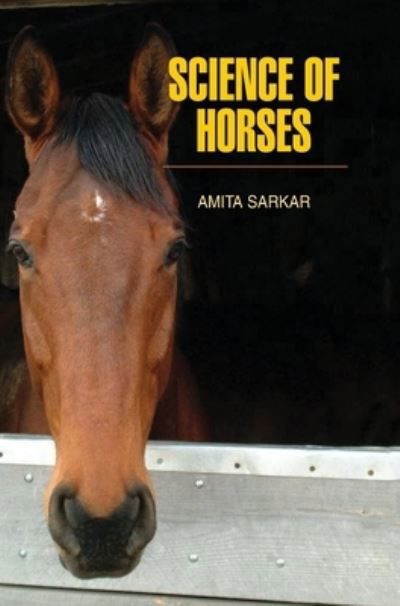 Cover for Amita Sarkar · Science of Horses (Hardcover Book) (2013)