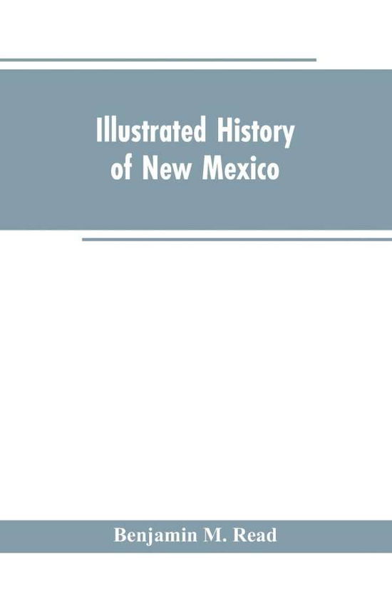 Cover for Benjamin M Read · Illustrated History of New Mexico (Paperback Book) (2019)